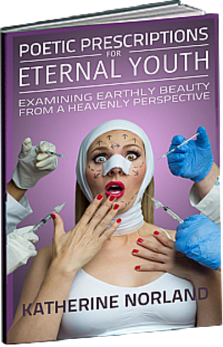 Poetic Prescriptions for Eternal Youth by Katherine Norland. Click to PURCHASE ON AMAZON Poetic Prescriptions by Katherine Norland